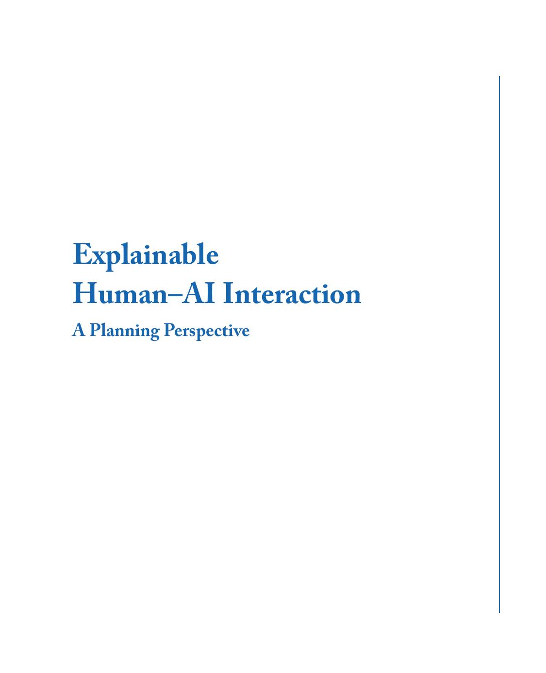 Explainable Human-ai Interaction: A Planning Perspective (Synthesis Lectures on Artificial Intelligence and Machine Learning) by Sarath Sreedharan Anagha Kulkarni Subbarao Kambhampati