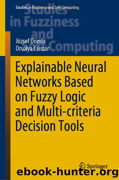 Explainable Neural Networks Based on Fuzzy Logic and Multi-criteria Decision Tools by József Dombi & Orsolya Csiszár