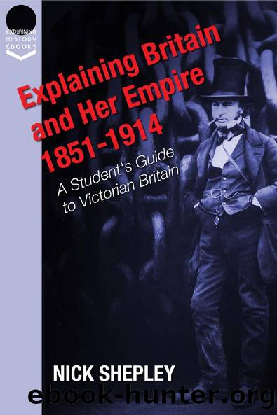 Explaining Britain and Her Empire: 1851-1914 by Nick Shepley