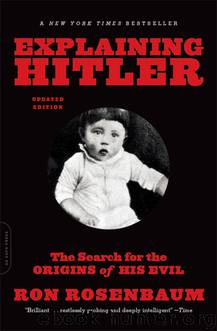 Explaining Hitler by Ron Rosenbaum