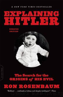 Explaining Hitler: The Search for the Origins of His Evil, updated edition by Ron Rosenbaum