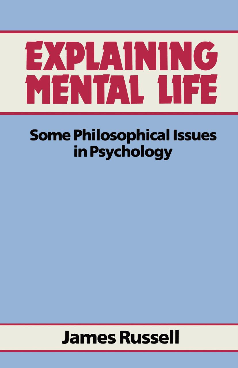 Explaining Mental Life: Some philosophical issues in psychology by James Russell (auth.)