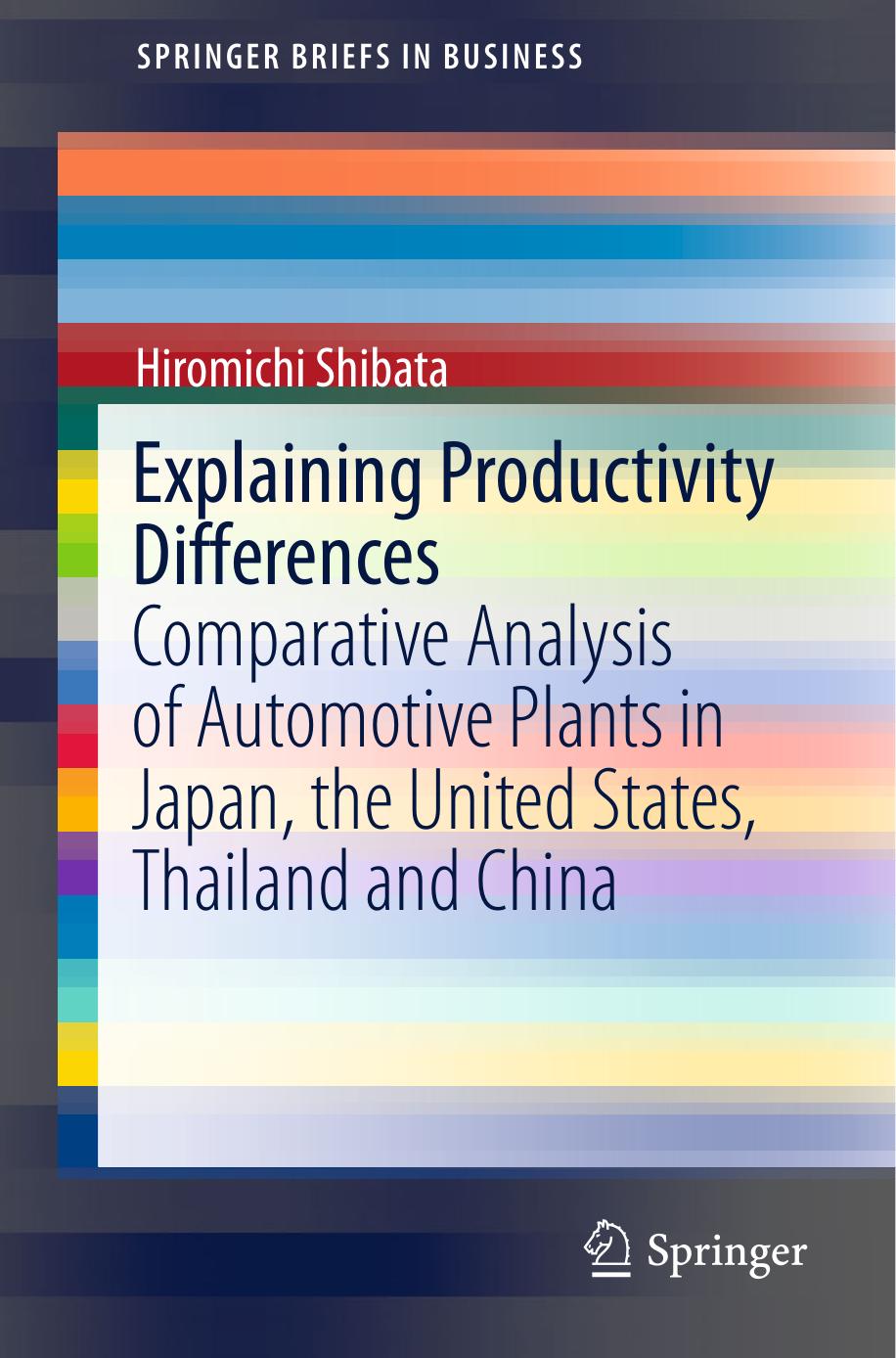 Explaining Productivity Differences: Comparative Analysis of Automotive Plants in Japan, the United States, Thailand and China by Unknow