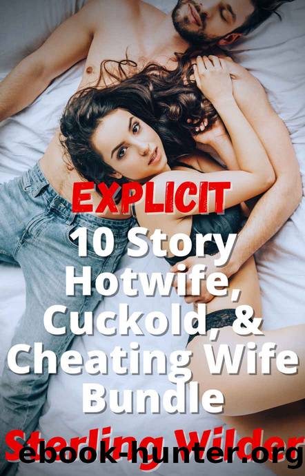 Explicit 10 Story Hotwife, Cuckold, & Cheating Wife Bundle by Sterling Wilder