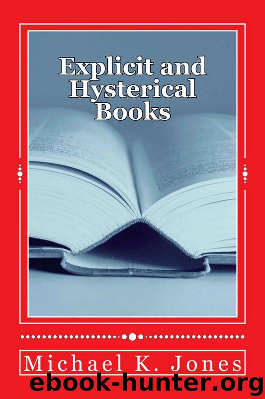 Explicit and Hysterical Books by Michael Jones