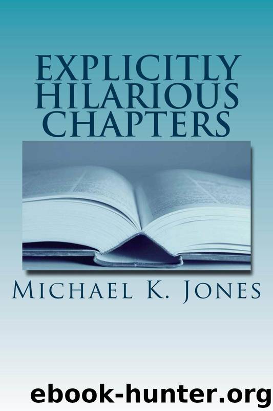 Explicitly Hilarious Chapters by Michael Jones
