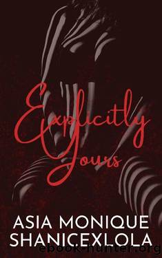 Explicitly Yours by Asia Monique & ShanicexLola