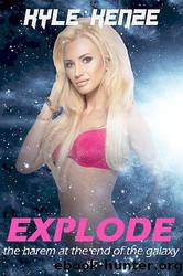 Explode (The Harem at the End of the Galaxy, #5) by Kenze Kyle