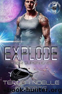 Explode: Team Supernova (The Great Space Race) by Teresa Noelle Roberts