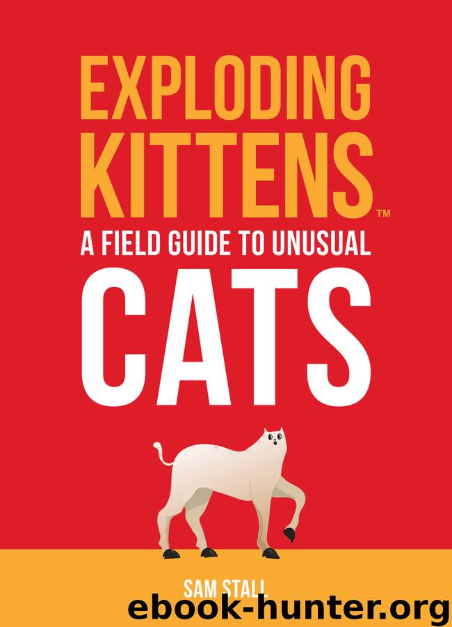 Exploding Kittens--A Field Guide to Unusual Cats by Sam Stall & Sam Stall