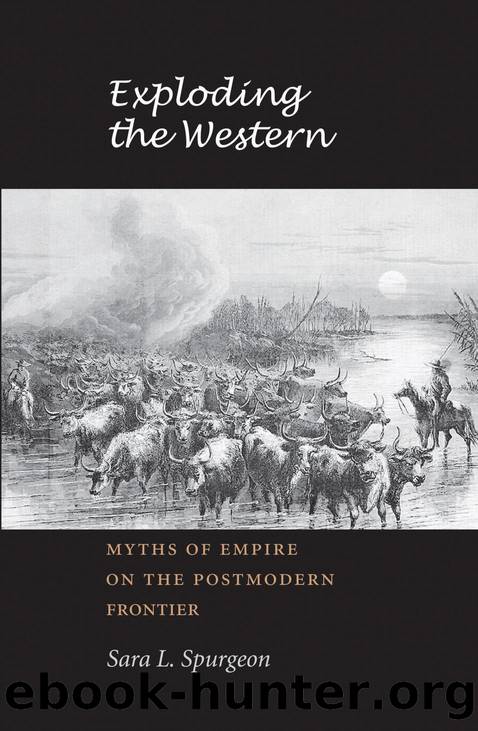Exploding the Western : Myths of Empire on the Postmodern Frontier by Sara L. Spurgeon