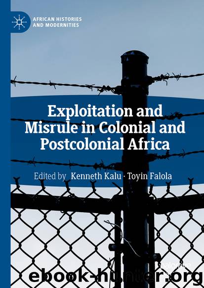 Exploitation and Misrule in Colonial and Postcolonial Africa by Kenneth Kalu & Toyin Falola