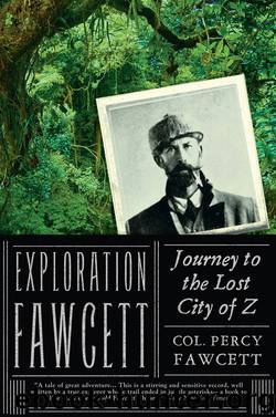 Exploration Fawcett by Lt. Col. P.H. Fawcett
