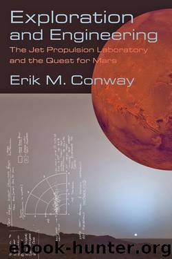 Exploration and Engineering (New Series in NASA History) by Erik M. Conway