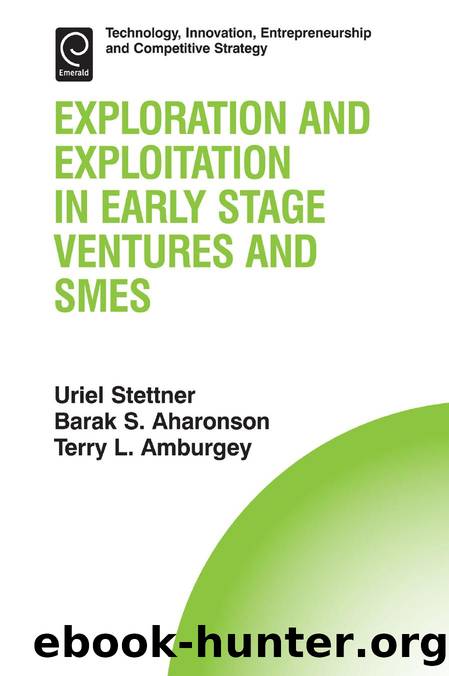 Exploration and Exploitation in Early Stage Ventures and SMEs by Barak S. Aharonson; Uriel Stettner; Terry L. Amburgey
