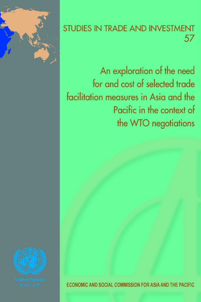 Exploration of the Need for and Cost of Selected Trade Facilitation Measures in Asia and the Pacific in the Context of the WTO Negotiations, An (Studies in Trade and Investment) by United Nations