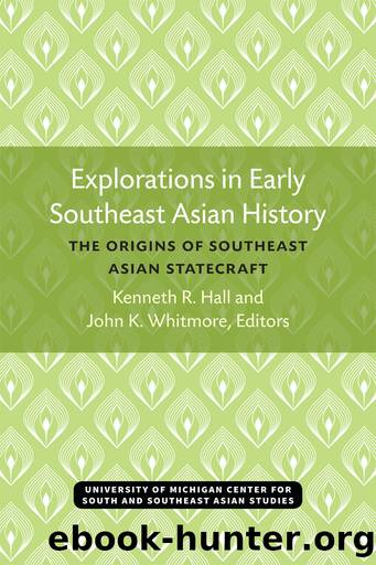 Explorations in Early Southeast Asian History: The Origins of Southeast Asian Statecraft by Kenneth R. Hall & John K. Whitmore