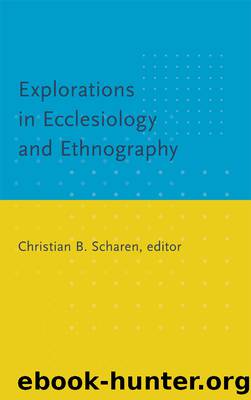 Explorations in Ecclesiology and Ethnography by Scharen Christian B.;