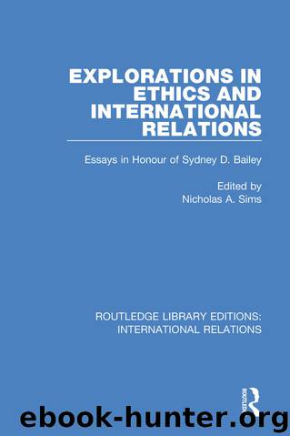 Explorations in Ethics and International Relations: Essays in Honour of Sydney Bailey: Volume 9 (Routledge Library Editions: International Relations) by Nicholas A. Sims