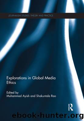 Explorations in Global Media Ethics by Muhammad Ayish Shakuntala Rao