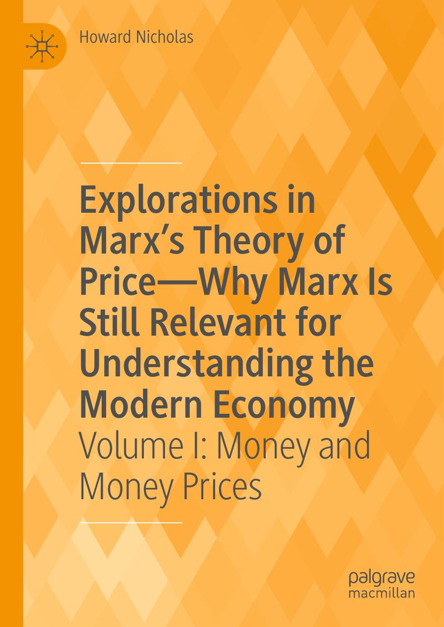 Explorations in Marxâs Theory of PriceâWhy Marx Is Still Relevant for Understanding the Modern Economy: Volume I by Howard Nicholas