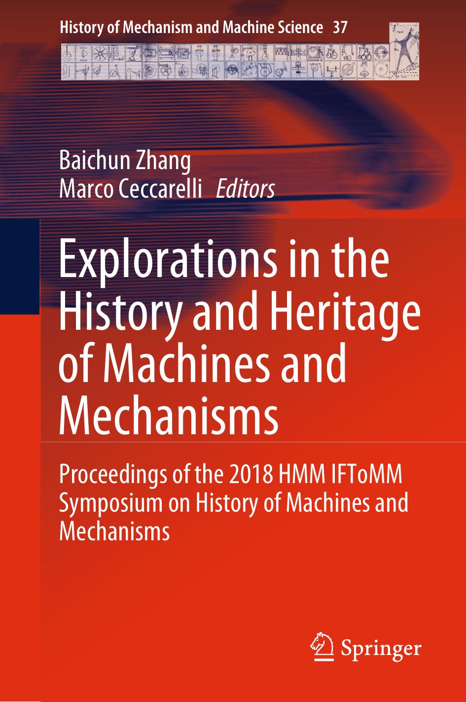 Explorations in the History and Heritage of Machines and Mechanisms: Proceedings of the 2018 HMM IFToMM Symposium on History of Machines and Mechanisms by Baichun Zhang