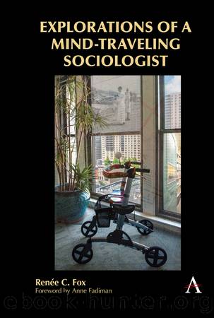 Explorations of a Mind-Traveling Sociologist by Renée C. Fox