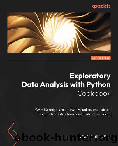 Exploratory Data Analysis with Python Cookbook by Ayodele Oluleye