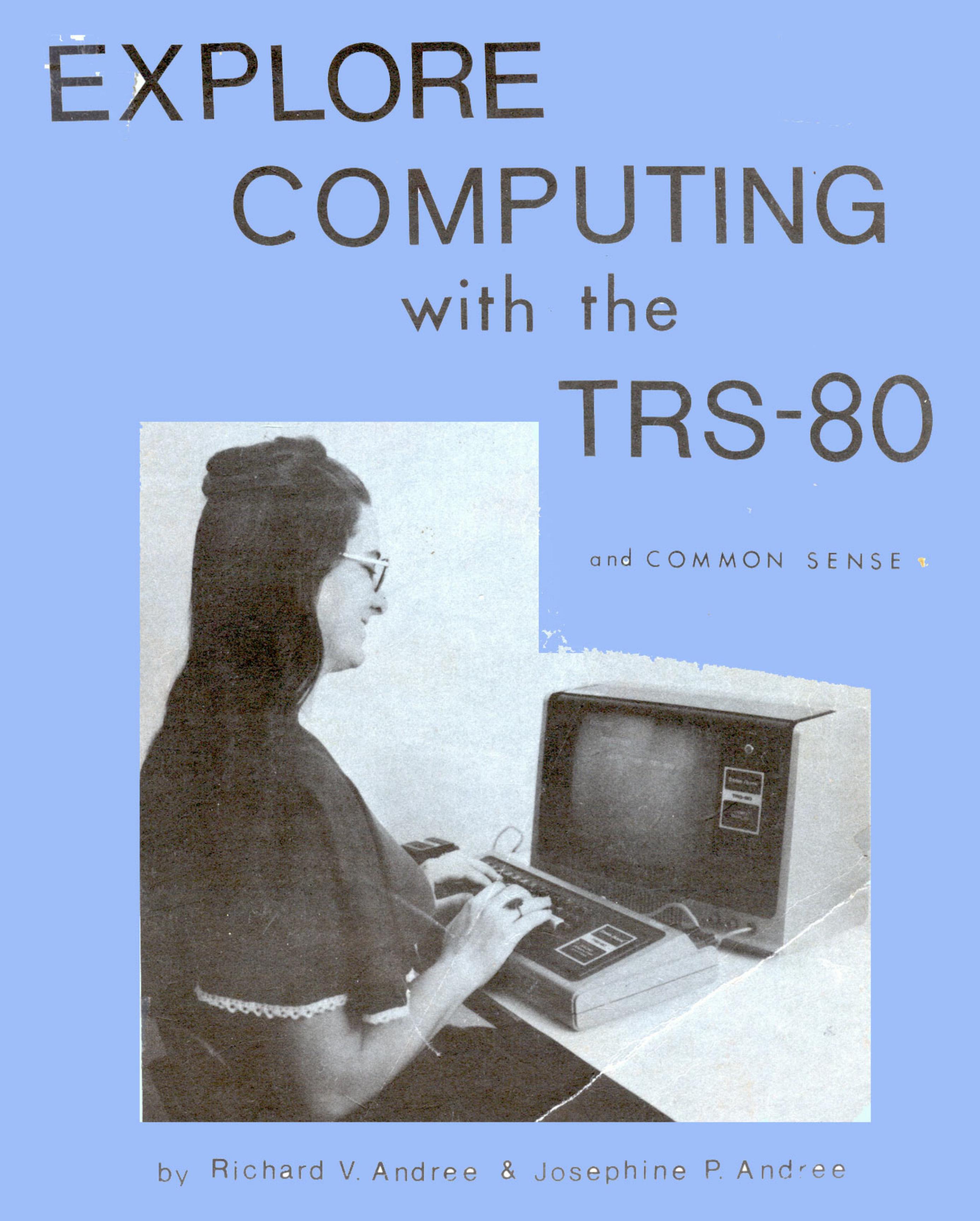Explore Computing with the TRS-80 (1980)(Richard V. Andree)(pdf) by Scanned: Ira Goldklang