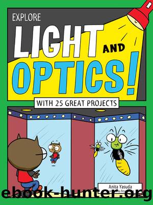 Explore Light and Optics! by Anita Yasuda