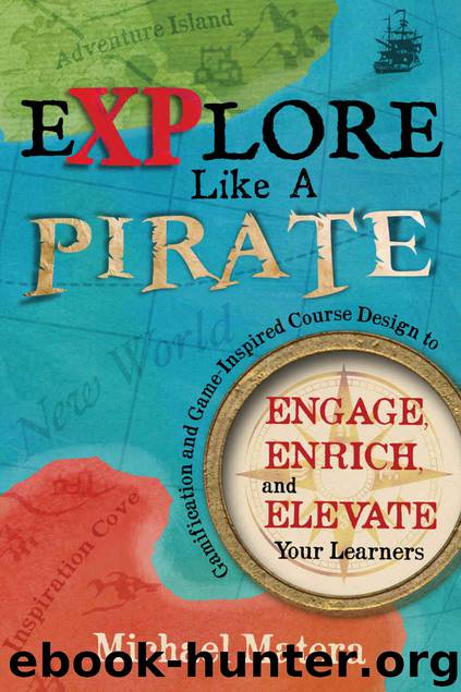 Explore Like a Pirate: Engage, Enrich, and Elevate Your Learners with Gamification and Game-inspired Course Design by Michael Matera