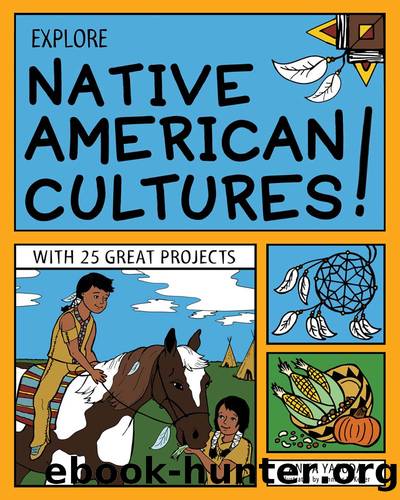 Explore Native American Cultures! by Anita Yasuda & Jennifer K. Keller