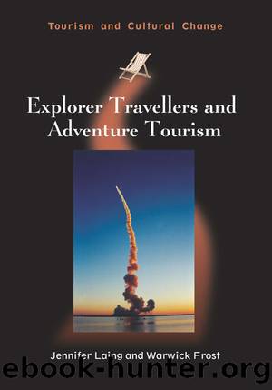 Explorer Travellers and Adventure Tourism by Laing Jennifer;Frost Warwick;