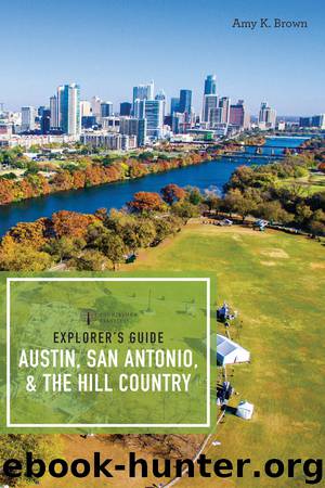 Explorer's Guide Austin, San Antonio, & the Hill Country by Amy K. Brown