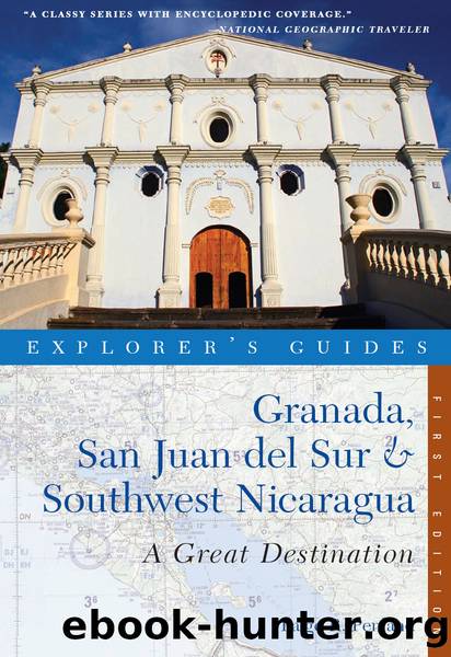 Explorer's Guide Granada, San Juan del Sur & Southwest Nicaragua by Paige R. Penland