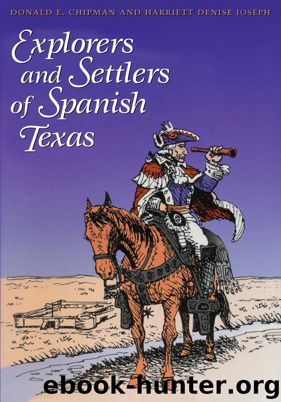 Explorers and Settlers of Spanish Texas by Donald Eugene Chipman & Harriett Denise Joseph