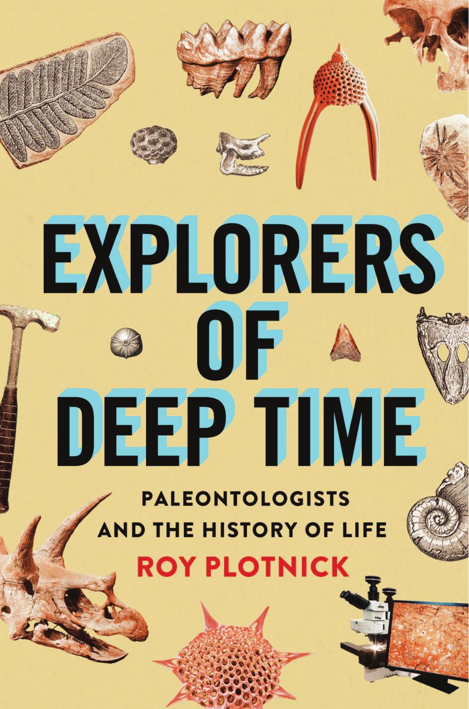 Explorers of Deep Time: Paleontologists and the History of Life by Roy Plotnick