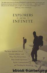 Explorers of the Infinite: The Secret Spiritual Lives of Extreme Athletes-And What They Reveal About Near-Death Experiences, Psychic Communication, and Touching the Beyond by Maria Coffey
