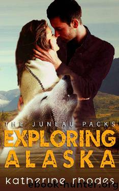 Exploring Alaska (The Juneau Packs Book 3) by Katherine Rhodes