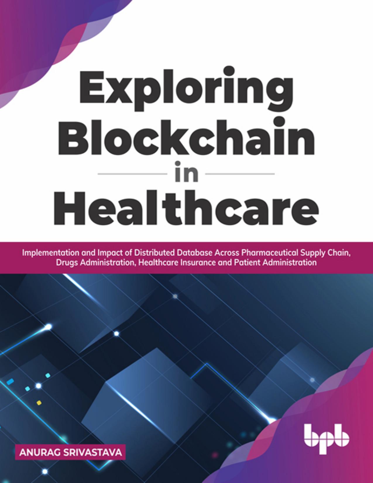 Exploring Blockchain in Healthcare by Srivastava Anurag;