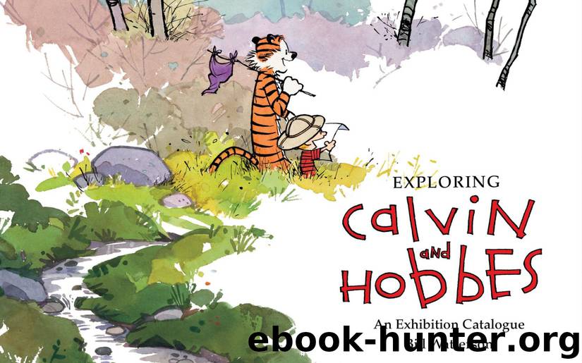Exploring Calvin and Hobbes: An Exhibition Catalogue by Bill Watterson & Robb Jenny