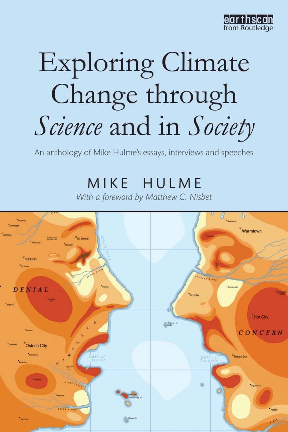 Exploring Climate Change through Science and in Society: An anthology of Mike Hulme's essays, interviews and speeches by Mike Hulme Matthew Nisbet
