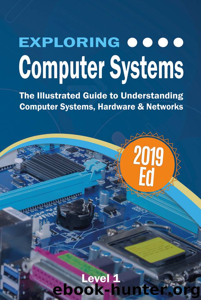 Exploring Computer Systems: The Illustrated Guide to Understanding Computer Systems, Hardware & Networks (Exploring Tech Book 6) by Wilson Kevin