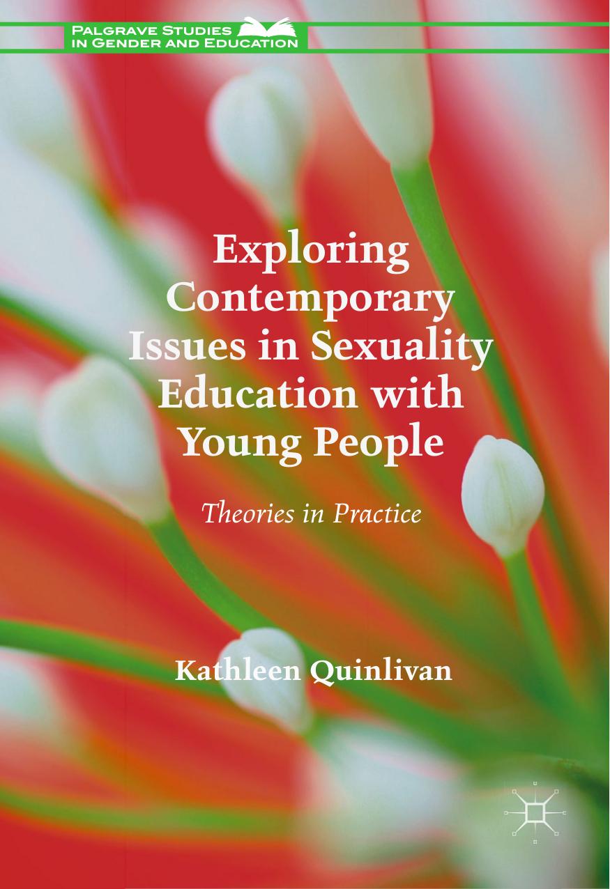 Exploring Contemporary Issues in Sexuality Education with Young People: Theories in Practice by Kathleen Quinlivan