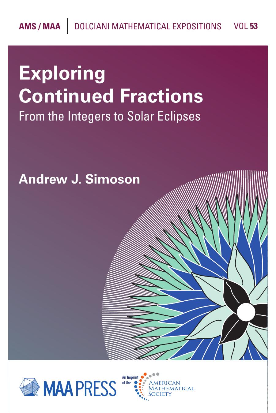 Exploring Continued Fractions: from the Integers to Solar Eclipses by Andrew J.Simoson