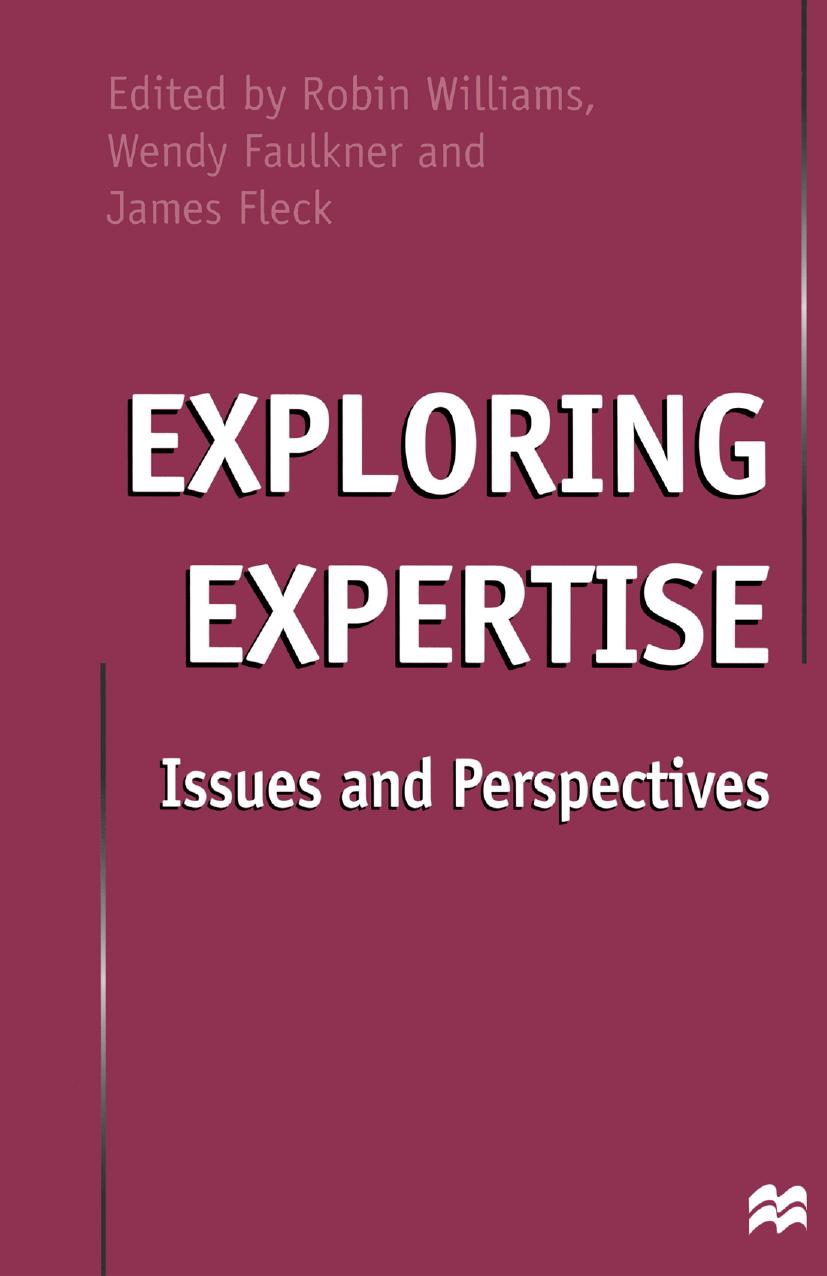 Exploring Expertise: Issues and Perspectives by Robin Williams Wendy Faulkner James Fleck (eds.)