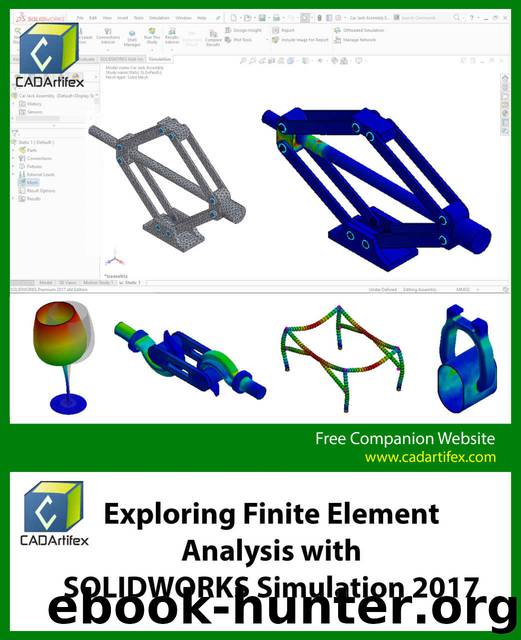 Exploring Finite Element Analysis with SOLIDWORKS Simulation 2017 by CADArtifex