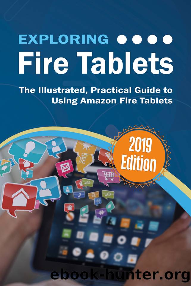 Exploring Fire Tablets: The Illustrated, Practical Guide to using Amazon's Fire Tablet (Exploring Tech Book 8) by Wilson Kevin