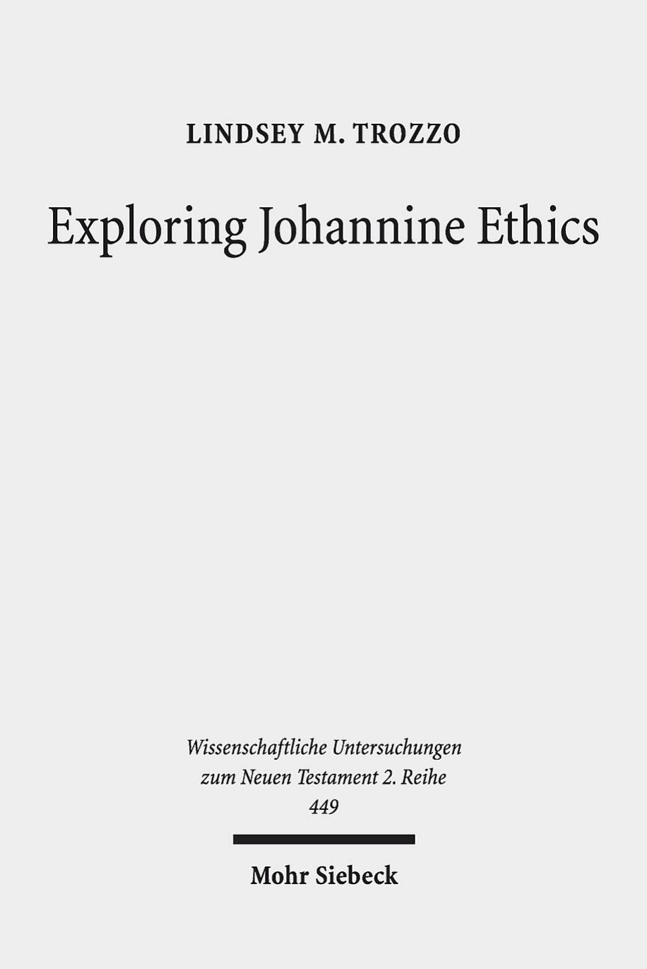 Exploring Johannine Ethics by Lindsey M. Trozzo
