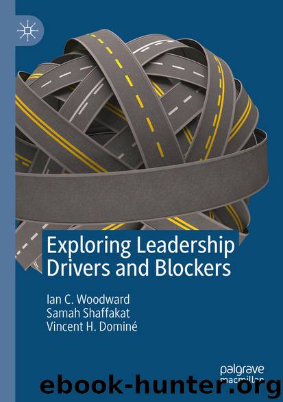 Exploring Leadership Drivers and Blockers by Ian C. Woodward & Samah Shaffakat & Vincent H. Dominé